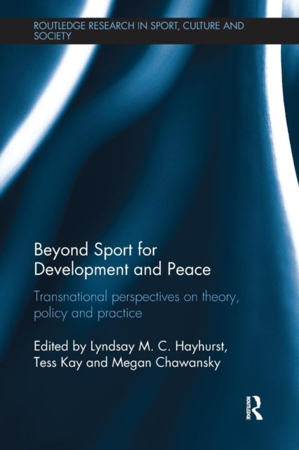 Book cover of: Beyond Sport for Development and Peace. By: Lyndsay M. C. Hayhurst