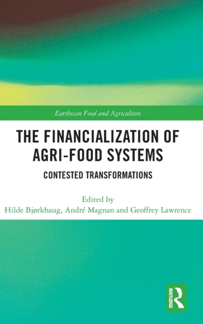 Book cover of: Financialization of Agri-Food Systems. By: Hilde Bjorkhaug