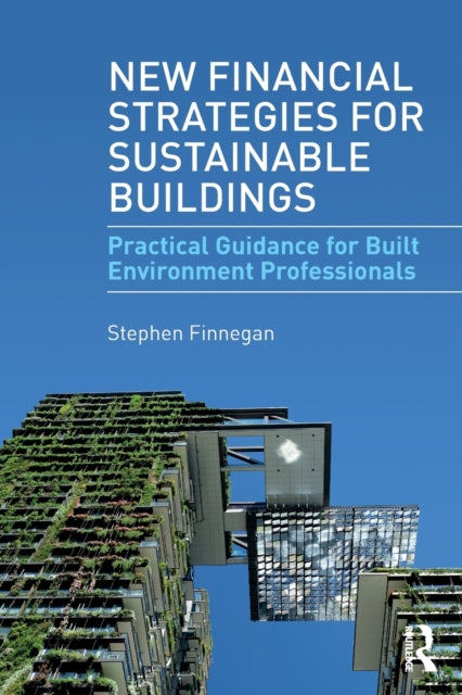 Book cover of: New Financial Strategies for Sustainable Buildings. By: Stephen Finnegan