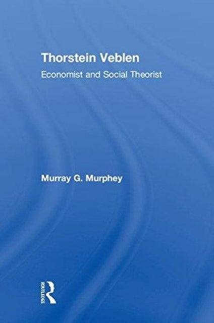 Book cover of: Thorstein Veblen. By: Murray G. Murphey