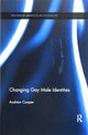 Book cover of: Changing Gay Male Identities. By: Andrew J. Cooper