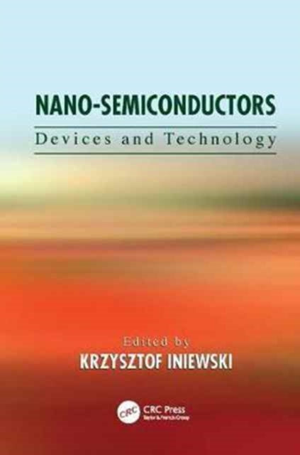 Book cover of: Nano-Semiconductors. By: Krzysztof Iniewski