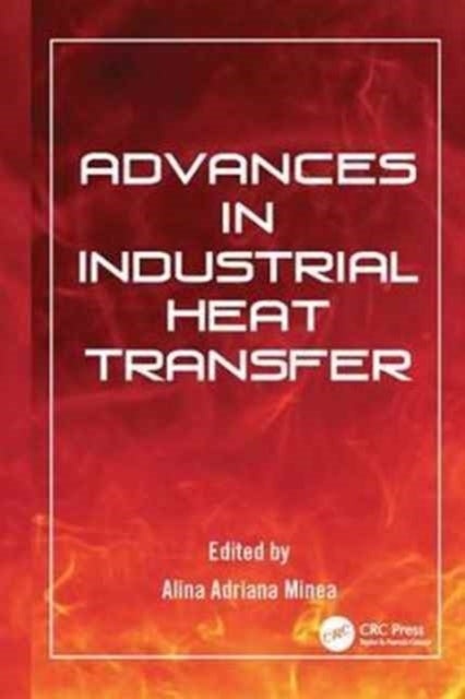 Book cover of: Advances in Industrial Heat Transfer. By: Alina Adriana Minea