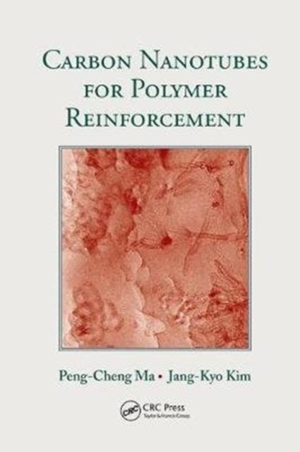 Book cover of: Carbon Nanotubes for Polymer Reinforcement. By: Peng-Cheng Ma
