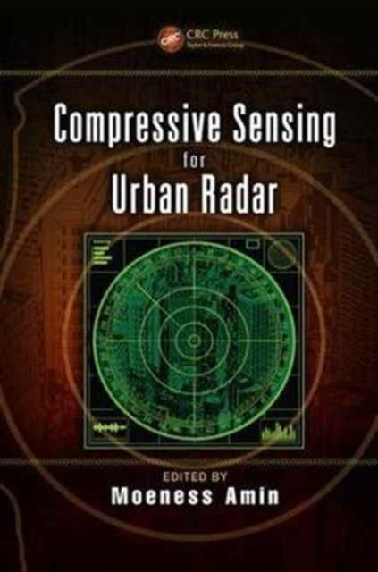 Book cover of: Compressive Sensing for Urban Radar. By: Moeness Amin