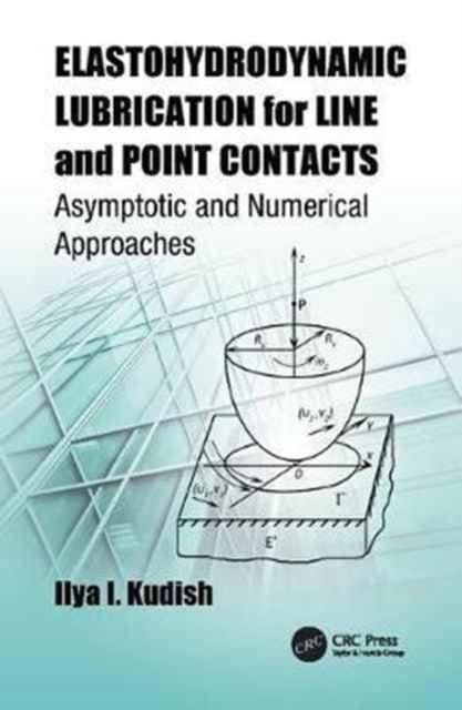 Book cover of: Elastohydrodynamic Lubrication for Line and Point Contacts. By: Ilya I. Kudish