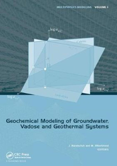 Book cover of: Geochemical Modeling of Groundwater, Vadose and Geothermal Systems. By: Jochen Bundschuh