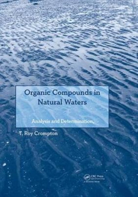 Book cover of: Organic Compounds in Natural Waters. By: T. Roy Crompton
