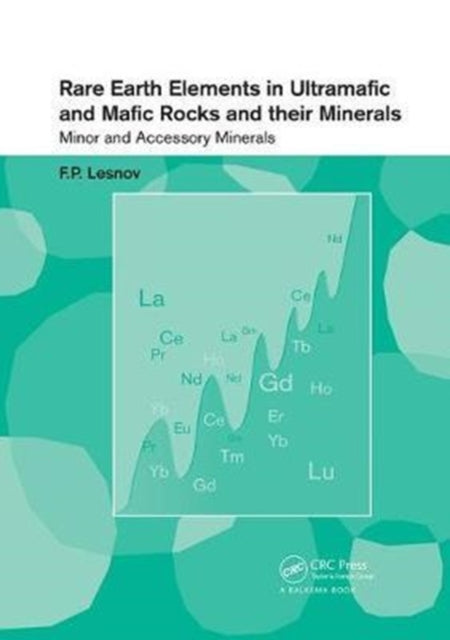 Book cover of: Rare Earth Elements in Ultramafic and Mafic Rocks and their Minerals. By: Felix P. Lesnov