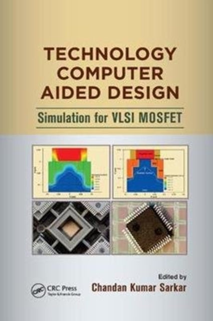 Book cover of: Technology Computer Aided Design. By: Chandan Kumar Sarkar