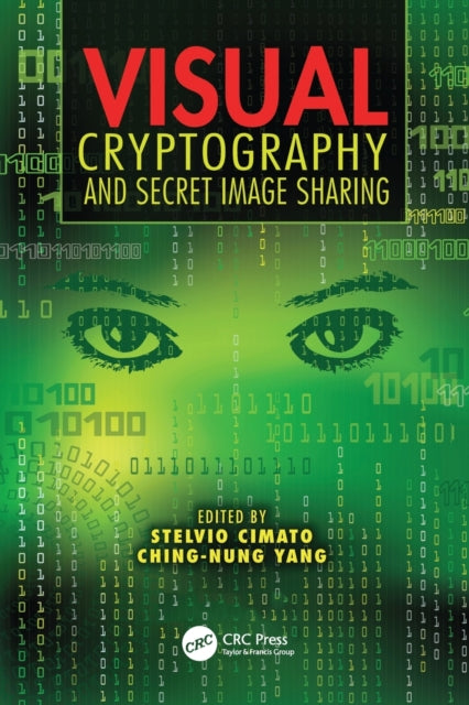 Book cover of: Visual Cryptography and Secret Image Sharing. By: Stelvio Cimato