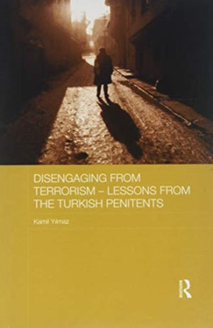 Disengaging from Terrorism - Lessons from the Turkish Penitents