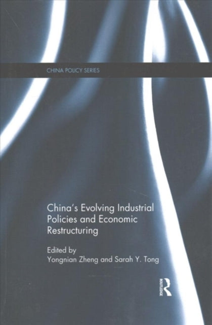 Book cover of: China's Evolving Industrial Policies and Economic Restructuring. By: Zheng Yongnian