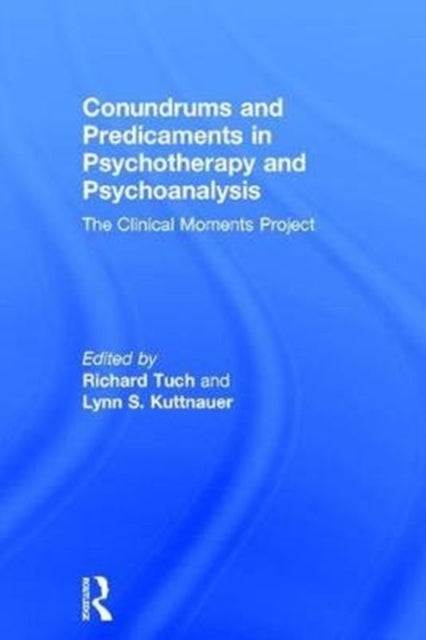 Book cover of: Conundrums and Predicaments in Psychotherapy and Psychoanalysis. By: Richard Tuch