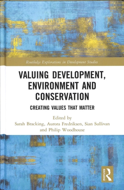Book cover of: Valuing Development, Environment and Conservation. By: Sarah Bracking