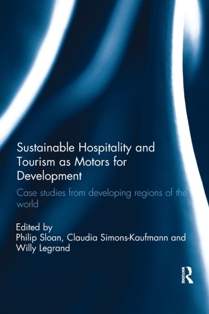 Book cover of: Sustainable Hospitality and Tourism as Motors for Development. By: Willy Legrand