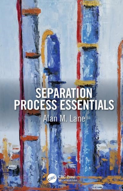 Book cover of: Separation Process Essentials. By: Alan M. Lane