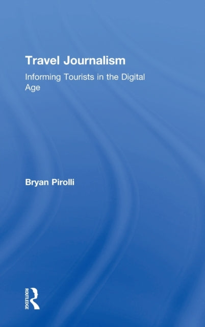 Book cover of: Travel Journalism. By: Bryan Pirolli