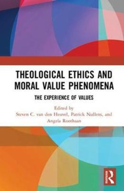 Book cover of: Theological Ethics and Moral Value Phenomena. By: Steven C. van den Heuvel