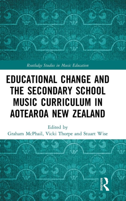 Book cover of: Educational Change and the Secondary School Music Curriculum in Aotearoa New Zealand