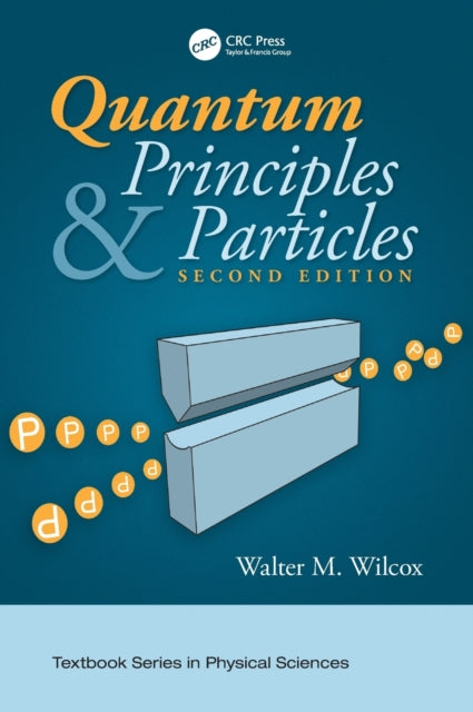 Book cover of: Quantum Principles and Particles, Second Edition. By: Walter Wilcox