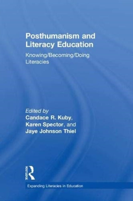 Book cover of: Posthumanism and Literacy Education. By: Candace R. Kuby