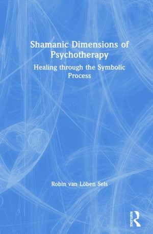 Shamanic Dimensions of Psychotherapy