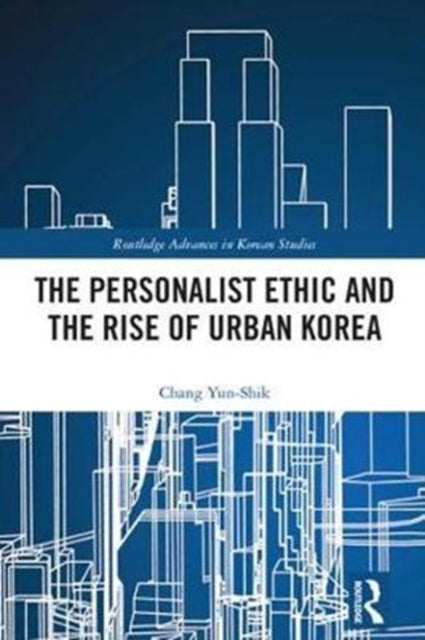 Book cover of: Personalist Ethic and the Rise of Urban Korea. By: Yunshik Chang