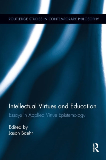 Book cover of: Intellectual Virtues and Education. By: Jason Baehr