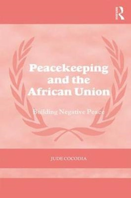 Book cover of: Peacekeeping and the African Union. By: Jude Cocodia