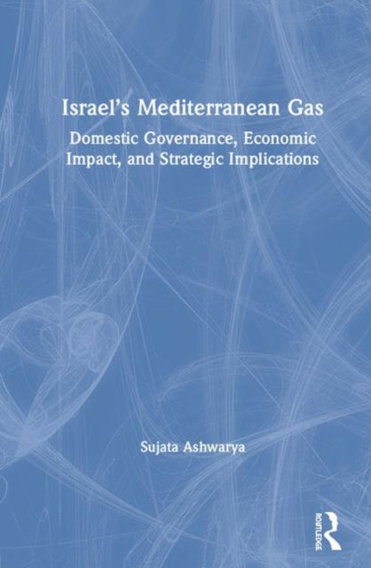 Book cover of: Israel’s Mediterranean Gas. By: Sujata Ashwarya