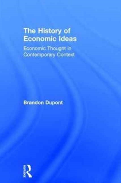 Book cover of: History of Economic Ideas. By: Brandon Dupont