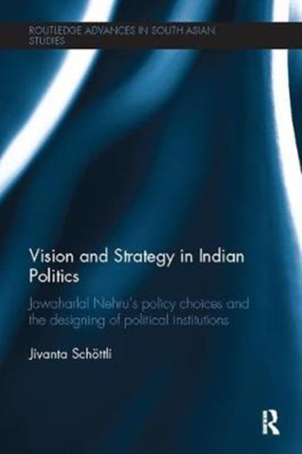 Book cover of: Vision and Strategy in Indian Politics. By: Jivanta Schoettli