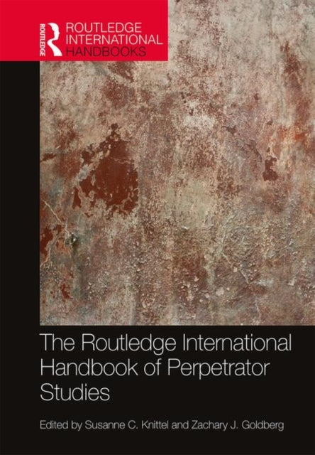 Book cover of: Routledge International Handbook of Perpetrator Studies. By: Susanne C. Knittel