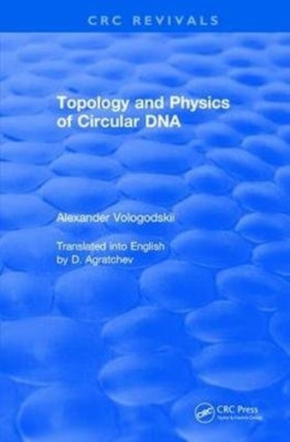 Book cover of: Revival: Topology and Physics of Circular DNA (1992). By: Alexander Vologodskii