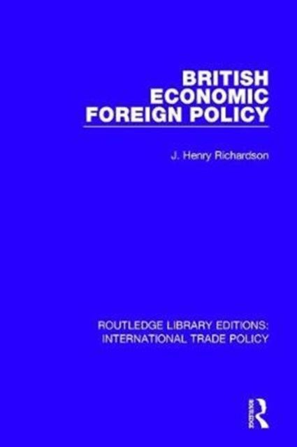 Book cover of: British Economic Foreign Policy. By: J. Henry Richardson