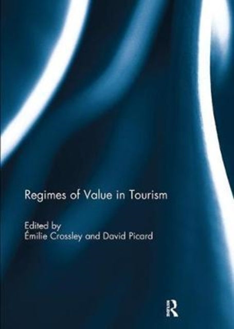 Book cover of: Regimes of Value in Tourism. By: Emilie Crossley