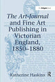 Book cover of: Art-Journal and Fine Art Publishing in Victorian England, 1850-1880. By: Katherine Haskins
