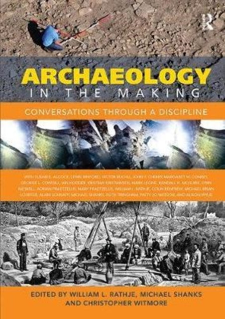Book cover of: Archaeology in the Making. By: William L. Rathje
