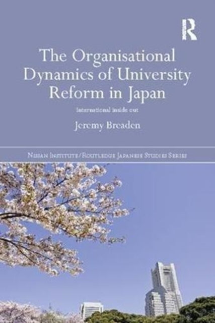 Book cover of: Organisational Dynamics of University Reform in Japan. By: Jeremy Breaden