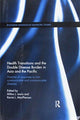 Book cover of: Health Transitions and the Double Disease Burden in Asia and the Pacific. By: Milton J. Lewis
