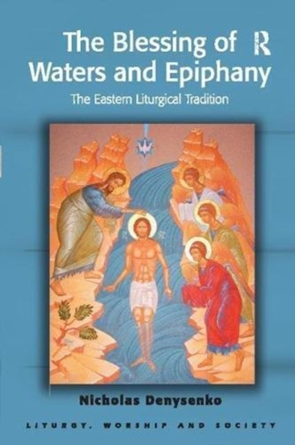 Book cover of: Blessing of Waters and Epiphany. By: Nicholas E. Denysenko