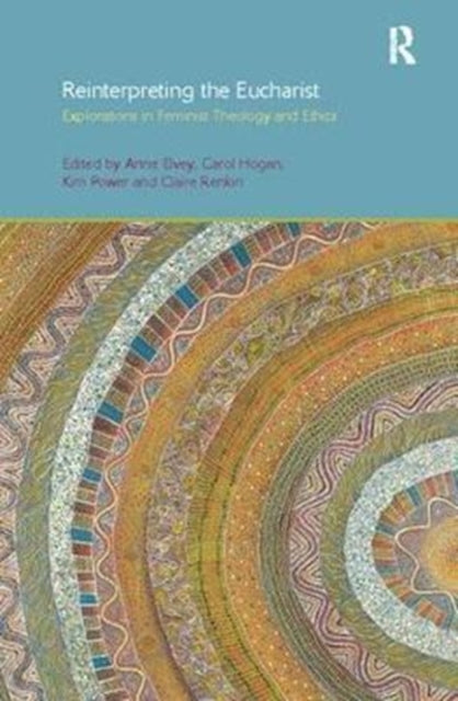 Book cover of: Reinterpreting the Eucharist. By: Anne F. Elvey
