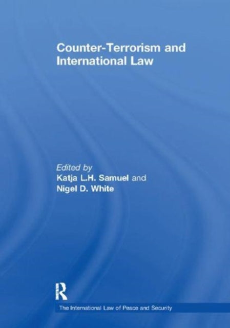 Book cover of: Counter-Terrorism and International Law. By: Katja L. H. Samuel