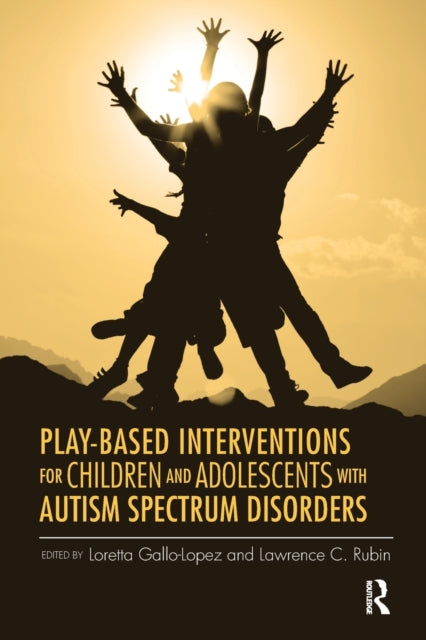 Book cover of: Play-Based Interventions for Children and Adolescents with Autism Spectrum Disorders. By: Loretta Gallo-Lopez