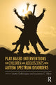 Book cover of: Play-Based Interventions for Children and Adolescents with Autism Spectrum Disorders. By: Loretta Gallo-Lopez
