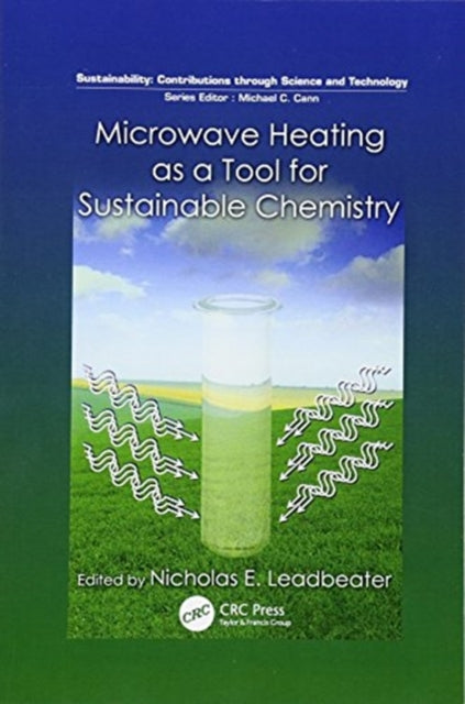 Book cover of: Microwave Heating as a Tool for Sustainable Chemistry. By: Nicholas E. Leadbeater