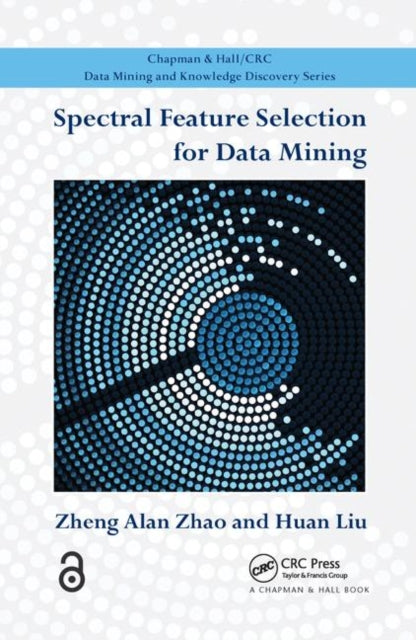Book cover of: Spectral Feature Selection for Data Mining. By: Zheng Alan Zhao