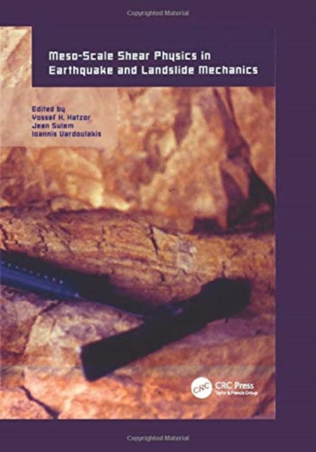 Book cover of: Meso-Scale Shear Physics in Earthquake and Landslide Mechanics. By: Yossef H. Hatzor