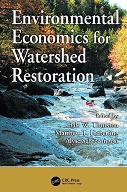 Book cover of: Environmental Economics for Watershed Restoration. By: Hale W. Thurston